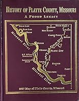 The History of Platte County, Missouri: A Proud Le 0977104400 Book Cover