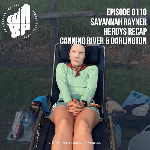 Episode 110 | Savannah Rayner | Herdys Recap | Canning River & Darlington