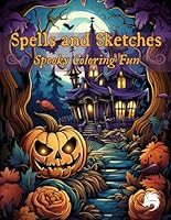 Spells and Sketches: Spooky Coloring Fun 1961588064 Book Cover