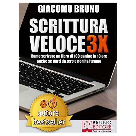 SCRITTURA VELOCE 3X. Come scrivere un libro di 100 pagine in 10 ore anche se parti da zero e non hai tempo. (Autore Bestseller Vol. 1) (Italian Edition)