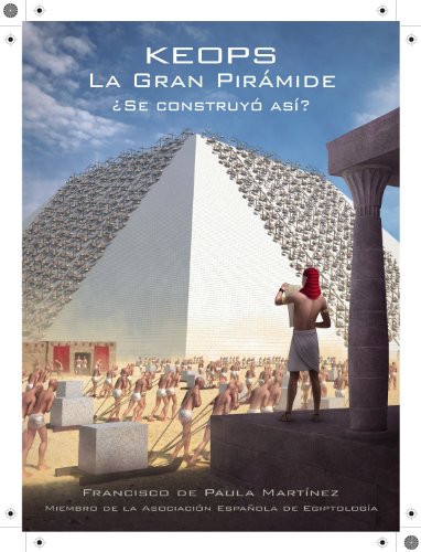 KEOPS, La Gran Pirámide, ¿Se construyó así?