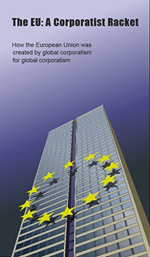 The EU: a Corporatist Racket: How the European