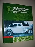 Vom Dampfkraftwagen zur Meisterklasse. Die Geschichte der DKW Automobile 1907 bis 1945