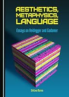 Aesthetics, Metaphysics, Language: Essays on Heidegger and Gadamer 144387650X Book Cover