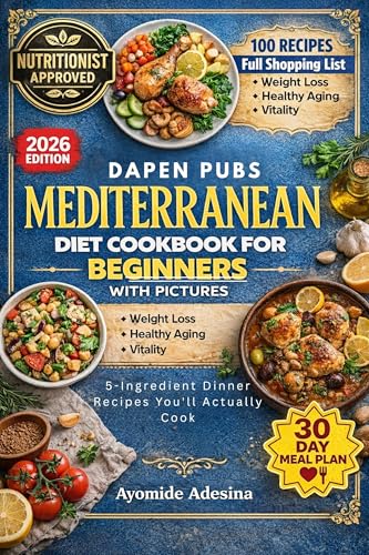 Mediterranean Diet Cookbook for Beginners with Pictures: 5-Ingredient Dinner Recipes You'll Actually Cook