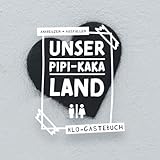  Unser Pipi-Kaka Land I Klo-Gästebuch I Ankreuzen Ausfüllen: WC Klobuch mit lustigen Sprüche & Fragen zum selber ausfüllen & eintragen als Geschenk zur ... I Kloordnung I I 100 Seiten I 21x21 cm