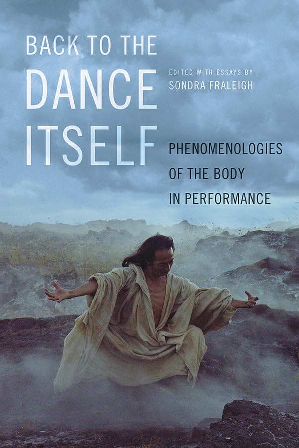Buy Back to the Dance Itself: Phenomenologies of the Body in Performance — BookShops.in