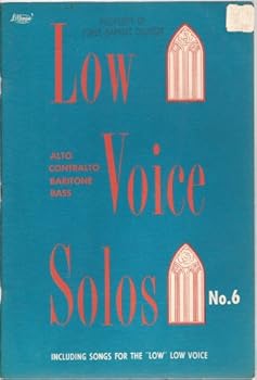 Low Voice Solos Number Six Sacred Songs for Alto, Contralto, Baritone or Bass Singers