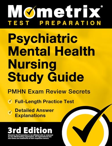 Psychiatric Mental Health Nursing Study Guide: PMHN Practitioner Exam Review Secrets, Full-Length...