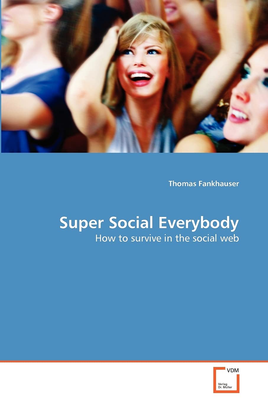 Super Social Everybody: How to survive in the social web