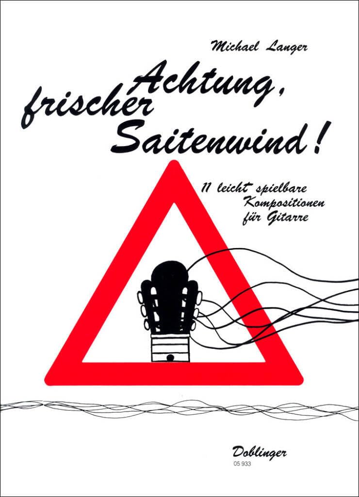 Achtung frischer Saitenwind !: Elf leicht spielbare Kompositionen für Gitarre. Das originelle Heft wurde von Sabina Pohl illustriert.. Gitarre.