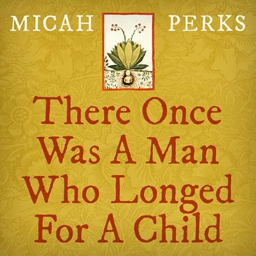 There Once Was a Man Who Longed for a Child