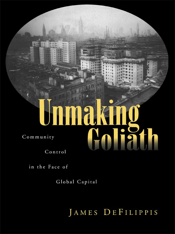 Unmaking Goliath: Community Control in the Face of Global Capital      1st Edition, Kindle Edition