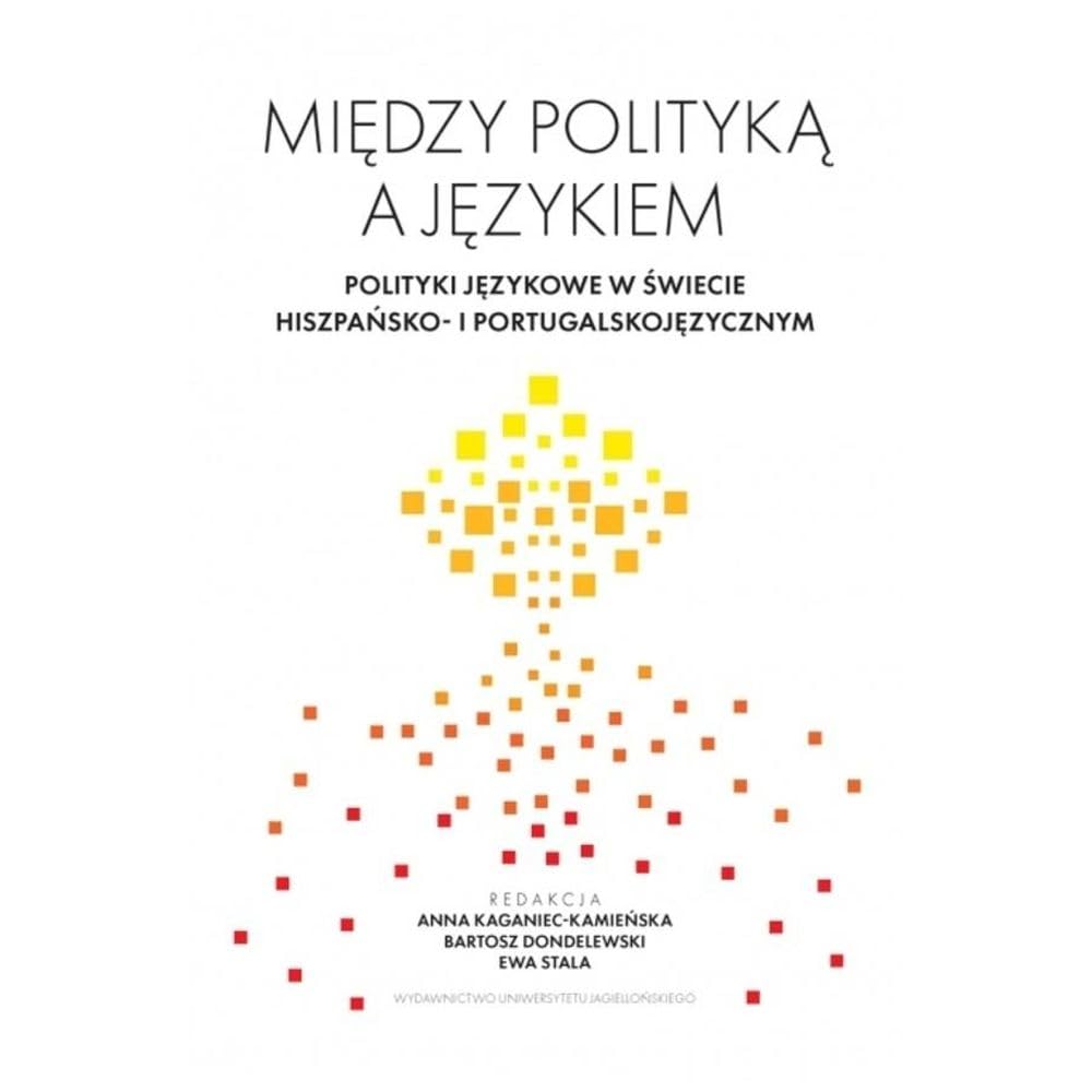 Między polityką a językiem: Polityki językowe w świecie hiszpańsko- i portugalskojęzycznym