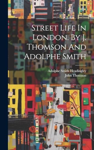 Street Life In London. By J. Thomson And Adolphe Smith