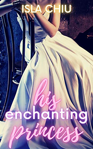 His Enchanting Princess: An Alpha Male Romance (English Edition)