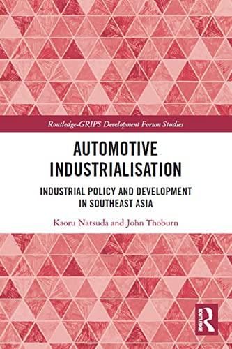 Automotive Industrialisation (Routledge-GRIPS Development Forum Studies)