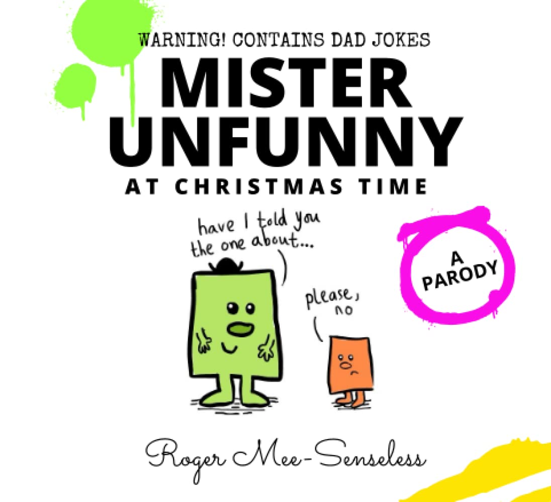 Mister Unfunny at Christmas Time: A parody (Purely Parodies)