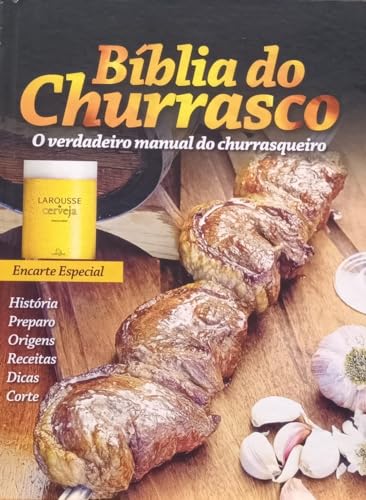 Bíblia Do Churrasco. O Manual Do Bom Churrasqueiro
