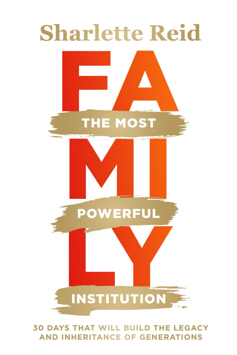 Family - The Most Powerful Institution: 30 Days that will build the legacy and inheritance of generations
