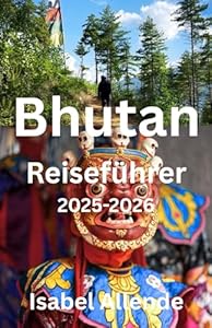 Bhutan Reiseführer 2025–2026