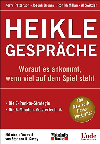 Heikle Gespräche: Worauf es ankommt, wenn viel auf dem Spiel steht. Die 7-Punkte-Strategie. Dei 6-M