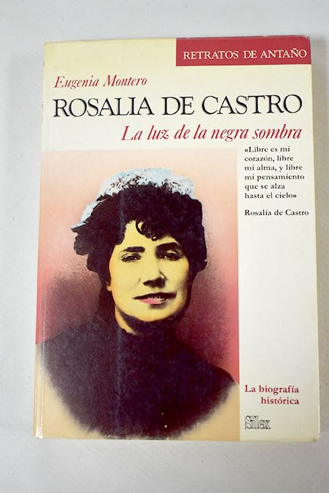 Rosalía de Castro, la luz de la negra sombra (Retratos de Anta~no)
