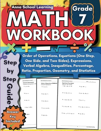 Math Workbook Grade 7: with PEMDAS, Equations (One Side and Two Sides), Expressions, Inequalities, Percent, Ratio, Geometry and Statistics: 7th Grade ... with Answers, Ages (Math Practice Workbooks)
