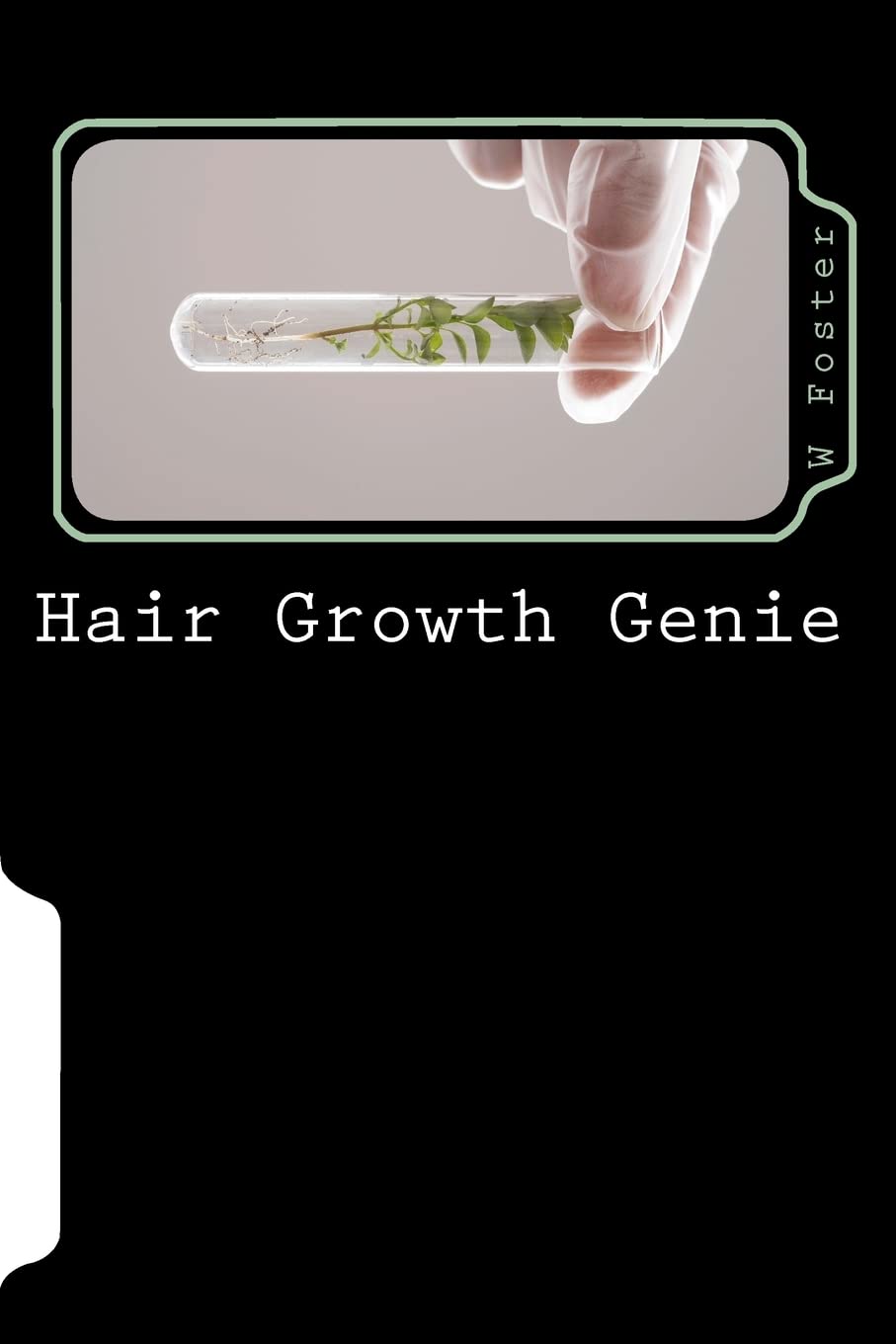 Hair Growth Genie: The bible to fast hair growth: Volume 1