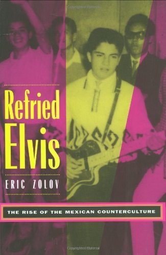 Refried Elvis: The Rise of the Mexican Counterculture