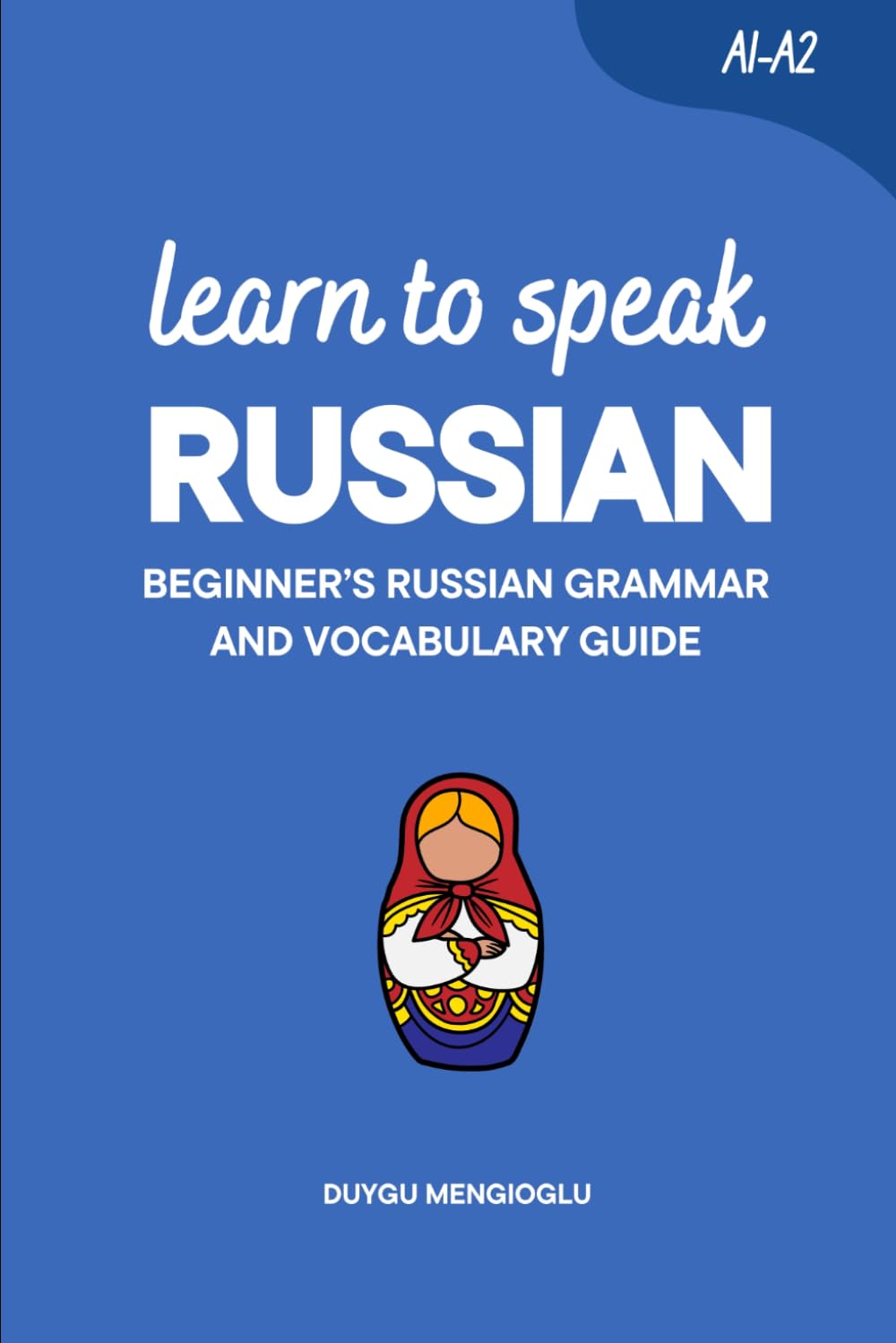 Learn to Speak Russian: Beginner’s Russian Grammar and Vocabulary Guide (Learn Russian)