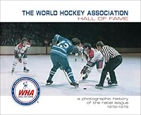 The World Hockey Association Hall of Fame: A Photographic History of the Rebel League, 1972-1979 1937943046 Book Cover
