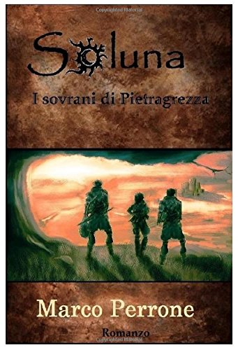 Soluna - I sovrani di Pietragrezza: Volume 1 Soluna - I sovrani di Pietragrezza: Volume 1