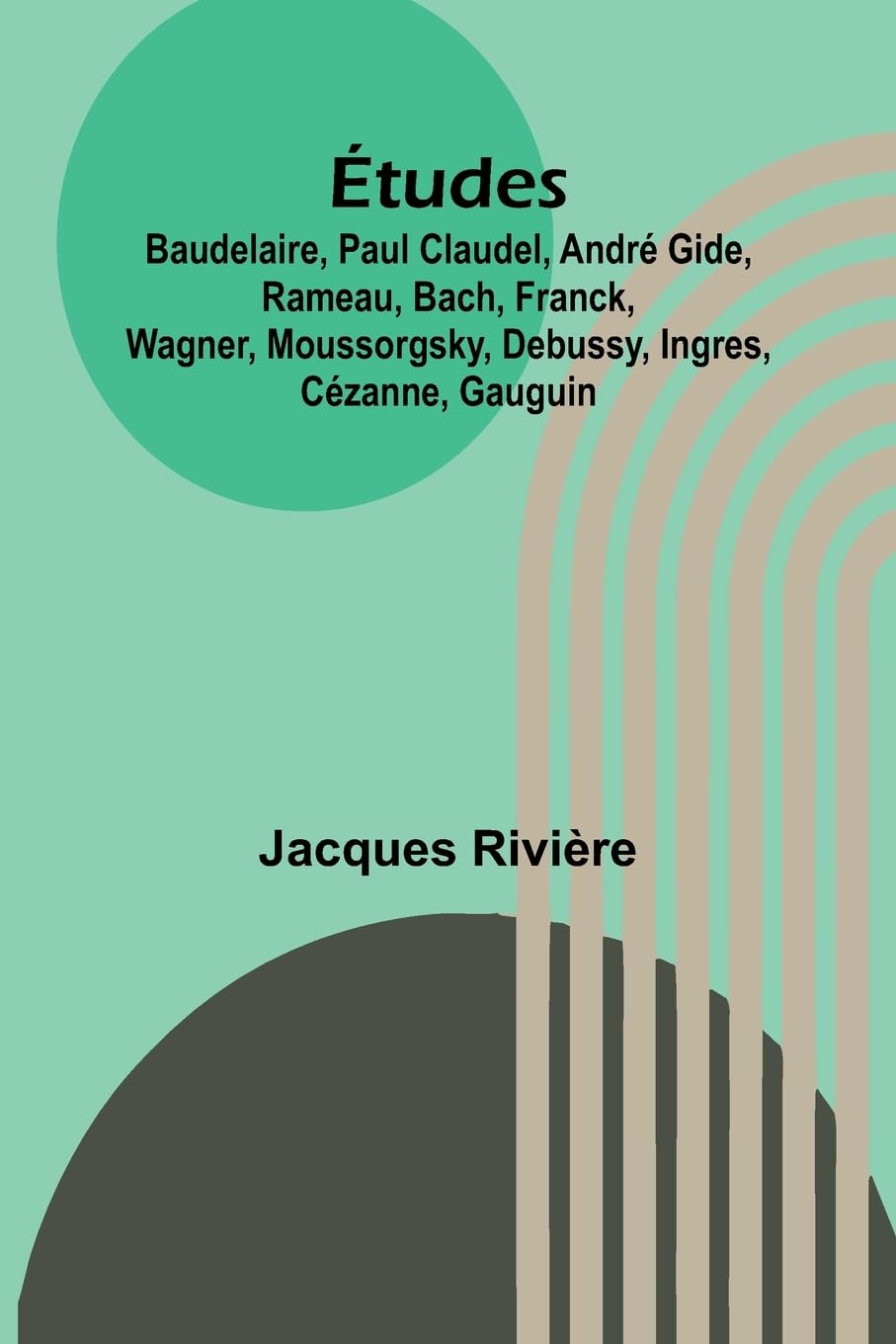Études: Baudelaire, Paul Claudel, André Gide, Rameau, Bach, Franck, Wagner, Moussorgsky, Debussy, Ingres, Cézanne, Gauguin