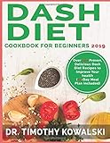 Dash Diet Weight Loss Cookbook for Beginners: Over 150 Proven, Tested & Delicious Dash Diet  Recipes to Improve Your health, Lose Weight, and Feel Great!  14-Day Meal Plan Included.