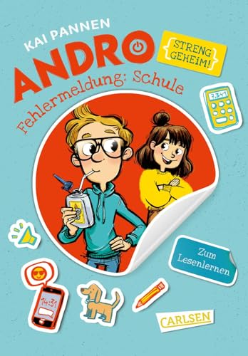 Andro, streng geheim! – Fehlermeldung: Schule: Lustiges Kinderbuch ab 8 Jahren mit Roboterjunge im Schulalltag
