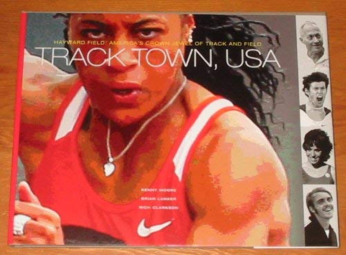 Compare Textbook Prices for Track Town, USA: Hayward Field: America's Crown Jewel of Track and Field ISBN 9780979174018 by Kenny Moore
