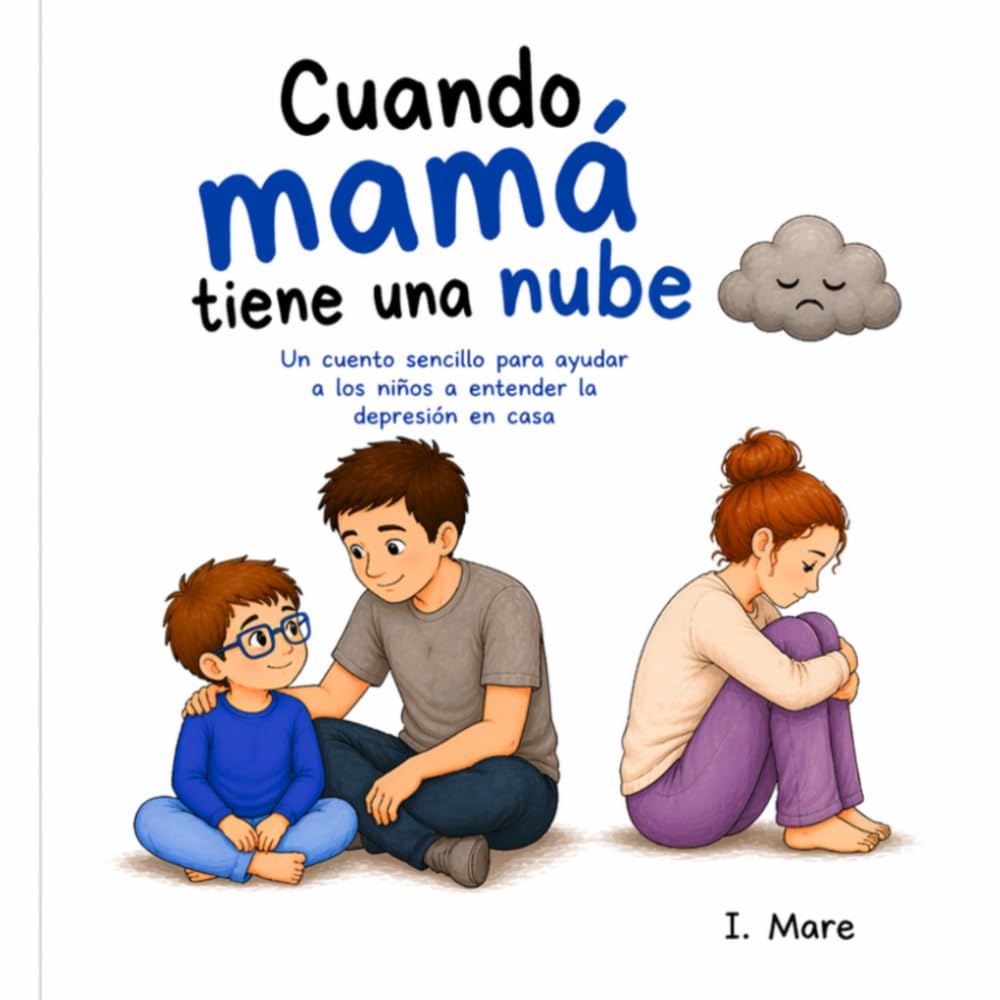 Cuando mamá tiene una nube: Un cuento sencillo para ayudar a los niños a entender la depresión en casa
