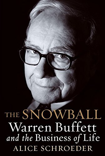 The Snowball: Warren Buffett and the Business of Life 1st edition by Schroeder, Alice (2008) Hardcover