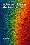 Pulverbeschichtung- das Praxisbuch