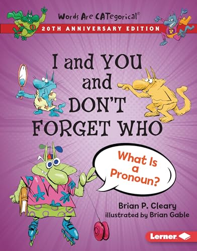 I and You and Don't Forget Who, 20th Anniversary Edition: What Is a Pronoun? (Words Are CATegorical ® (20th Anniversary Editions))