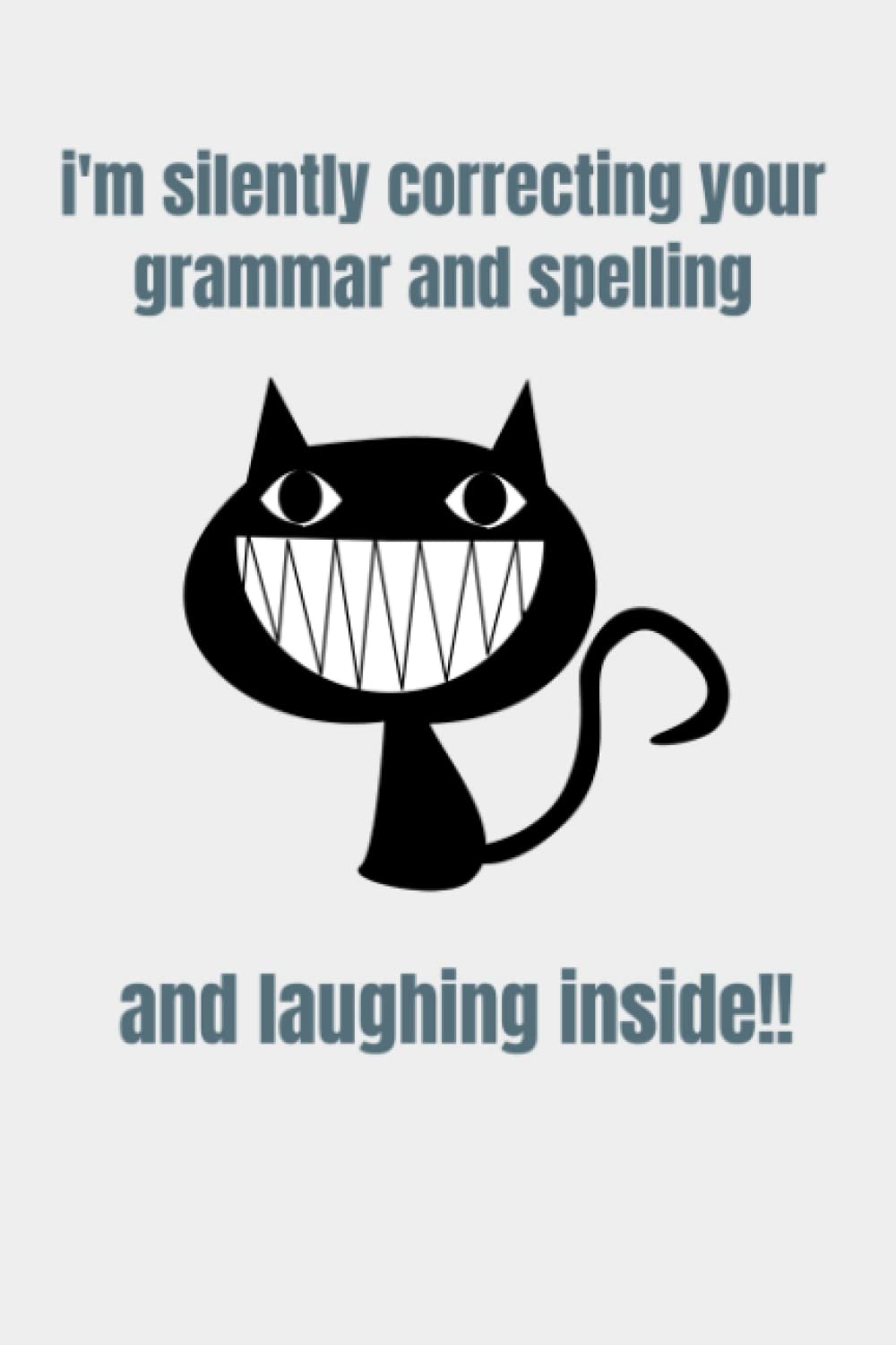 I'm silently correcting your grammar and spelling.: A notebook for adults. Witty,sarcastic notebooks.