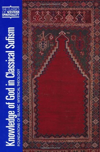 Knowledge of God in Classical Sufism: Foundations of Islamic Mystical Theology (Classics of Western Spirituality (Paperback))