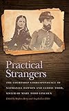 Practical Strangers: The Courtship Correspondence of Nathaniel Dawson and Elodie Todd, Sister of Mary Todd Lincoln (New Perspectives on the Civil War Era Ser.)