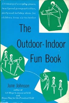 Hardcover THE OUTDOOR-INDOOR FUN BOOK - A Treasury of Everyday Games, Family and Group Activities, Party and Holiday Ideas for Children From Six to Twelve Book