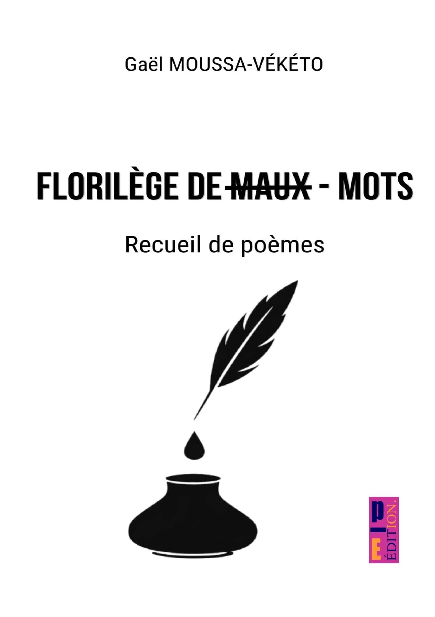 Florilège de maux-mots: Recueil de poèmes