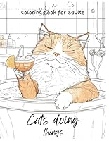 Cats Doing Things, Cute Relaxing Coloring Book For Adults, Easy And Simple, Funny Cats B0DDC38GJ3 Book Cover