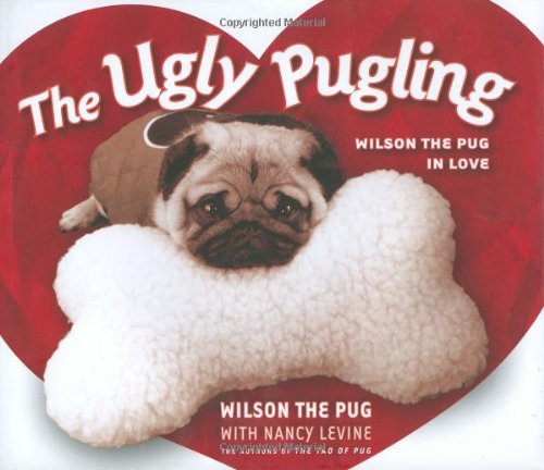 The Ugly Pugling: Wilson the Pug in Love