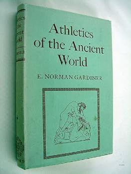 Athletics of the Ancient World. Reprint of 1930 Ed. With the Pref to the American Ed by Stephen G. Miller