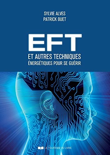 TĂ©lĂ©charger EFT et autres techniques Ă©nergĂ©tiques pour se guĂ©rir (SantĂ© / Bien-ĂȘtre\ĂnergĂ©tique) Livre PDF Gratuit